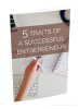 Free ebook on 5 Traits Of a Successful Entrepreneur

Not sure if you have what it takes to be a successful entrepreneur? There are many traits and characteristics you need to be able to have.

No worries if you don’t have these traits though because you can always make dynamic changes and become the person you need to be in order to have a successful business and be a good entrepreneur.

This free 8 page micro-ebook will kickstart your planning in the right direction.