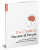 Free ebook on The 7 Traits Of Successful People

Have you ever wondered how the most successful people in the world are able to get where they are?

How do the billionaires and dotcom giants start with an idea or a small investment and turn it into a life free of financial worry and access to luxuries that most people only dream about?